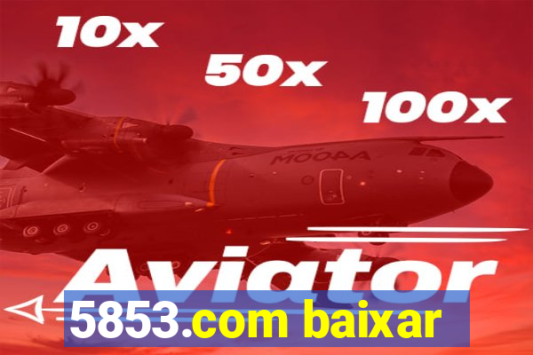 5853.com baixar